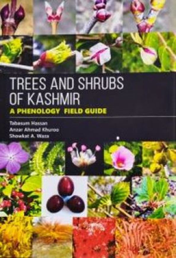 Trees and Shrubs of Kashmir: A Phenology Field Guide. 2025. 100 col. fgs. XII, 126 p. Hardcover.