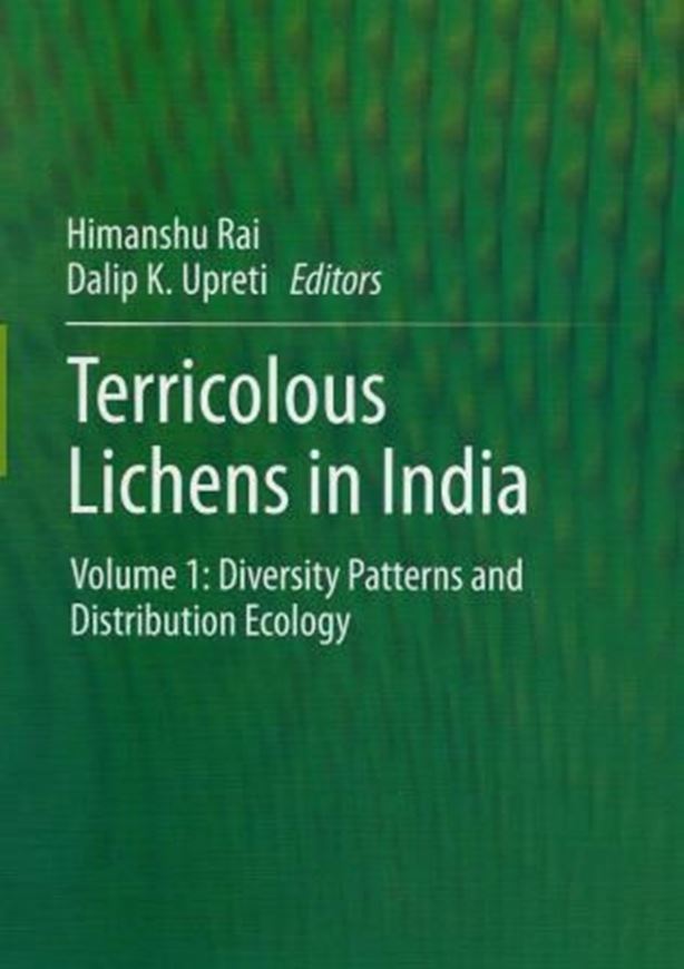 Terricolous Lichens in India. Vol. 1: Diversity Patterns and Distribution Ecology. 2013. 15 ( col.) figs. X, 98 p. gr8vo. Hardcover.