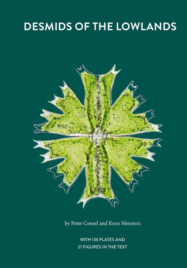 Desmids of the Lowlands. Mesotaeniaceae and Desmidiaceae of the European Lowlands. 2nd revised & enlarged edition. 2023. b/w line drawings. 424 p. gr8vo. Hardcover.