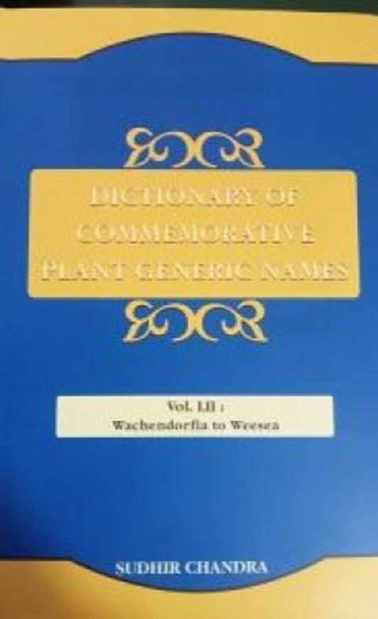 Dictionary of Commemorative Plant Generic Names. Vol. 52: Wachendorfia to Weesea. 2025. XIV, 428 p. gr8vo. Hardcover.