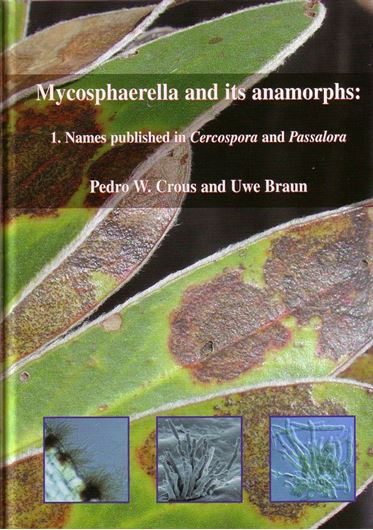 Mycosphaerella and its anamorphs, Vol.1: Names published in Cercospora and Passalora. 2003. 572 p. Hardcover.