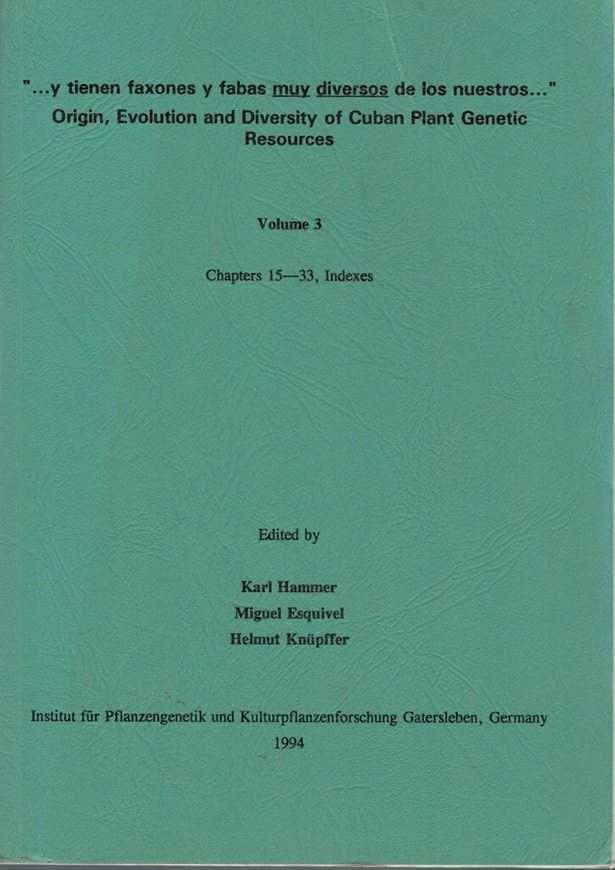 Y tienen taxones y fabas muy diversos de los nuestros...". Origin, Evolution and Diversity of Cuban Plant Genetic Resources. Volume 3 (Chaper 15-33, Indexes). figs. tabs. XVI,370 p. gr8vo. Paper bd.