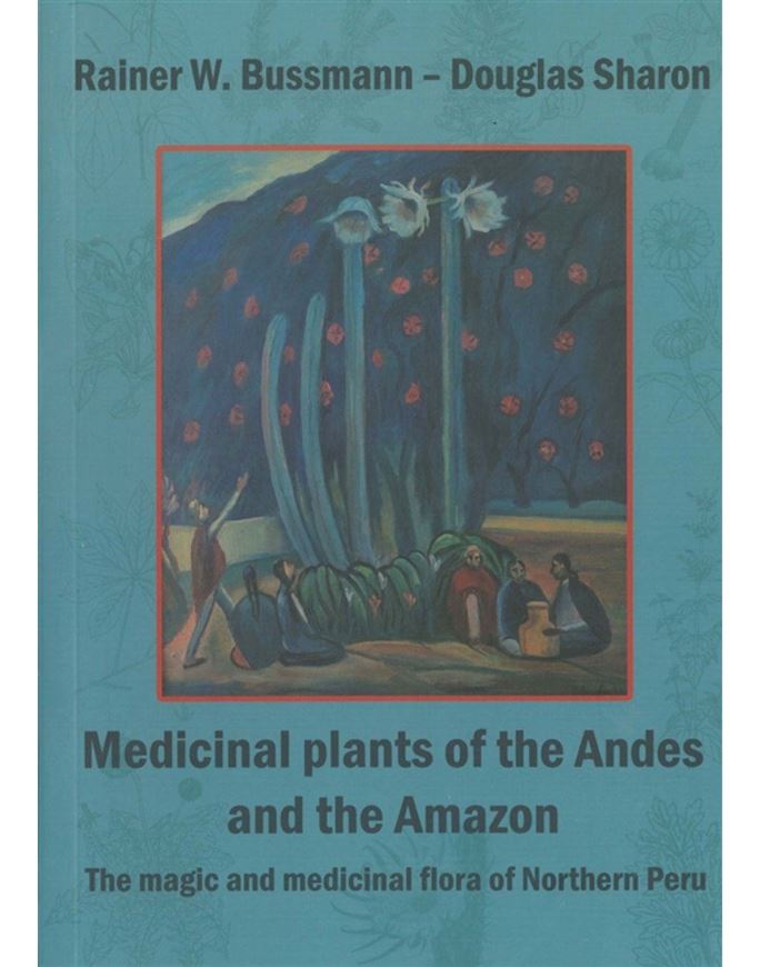 Medicinal Plants of the Andes and Amazon: The Magic and Medicinal Flora of Northern Peru. 2015. illus. (col.). 292 p. gr8vo. Paper bd.