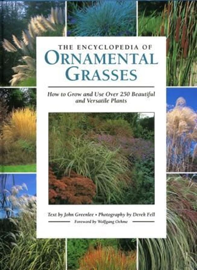 The Encyclopedia of Ornamental Grasses. How to Grow and Use Over 250 Beautiful and Versaltile Plants. With photographs by Derek Fell. 1992. Many colour photographs. VI, 186 p. 4to. Cloth.