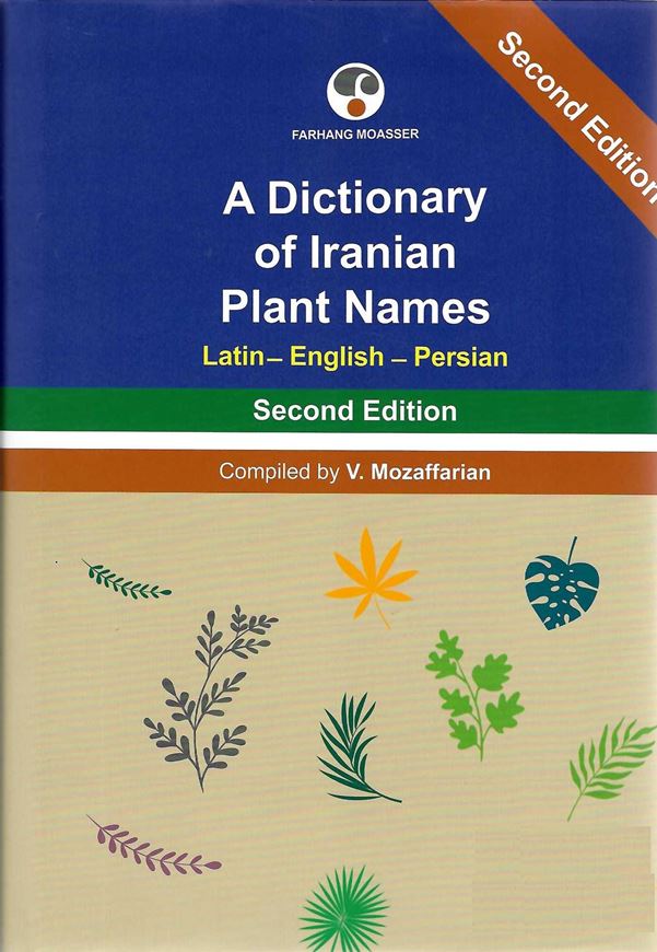 A Dictionary of Iranian Plant Names: Latin, English, Persian. 2nd edition. 2024. 1394 p. gr8vo. Hardcover.