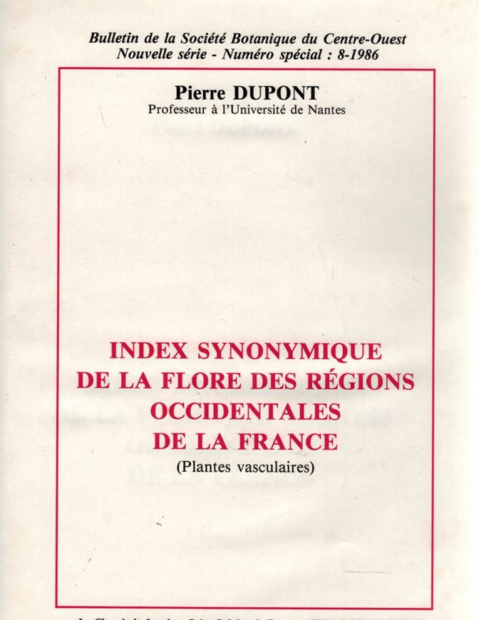 Index Synonymique de la Flore des Regions Occidentales de la France (Plantes Vasculaires). 1986. (Bull.Soc.Bot.Centre-Ouest, Nouvelle Serie, no. special 8). 246 p. gr8vo. Cloth.