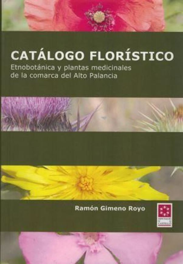 Catalogo floristico: etnobotanica y plantas medicinales de la comarca del Alto Palancia. 2005. 41 col. pls. 699 p. gr8vo. Hardcover. - In Spanish.