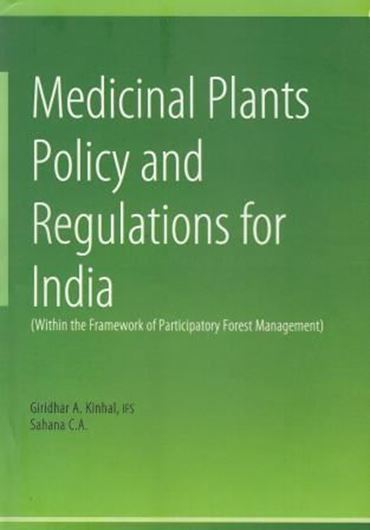 Medicinal Plants Policy and Regulations for India (within the framework of participatory forest management). 2016. illus. XII, 315 p. gr8vo. Hardcover.