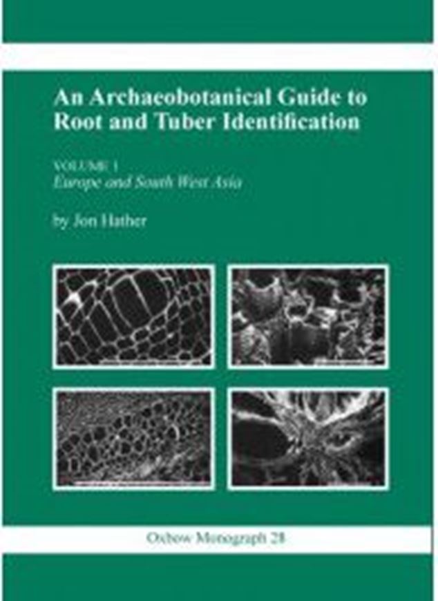 An Archaeobotanical Guide to Root and Tuber Identification. Volume 1: Europe and South Asia. 1993. (Oxbow Monograph,28). 590 black&white figs. IX,154 p. Lex8vo. Paper bd.