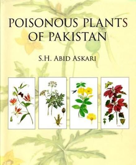 Poisonous Plants of Pakistan. 2010. 1 col. map. Approximately 244 full - page watercolours. XV, 512 p. 4to. Hardcover.