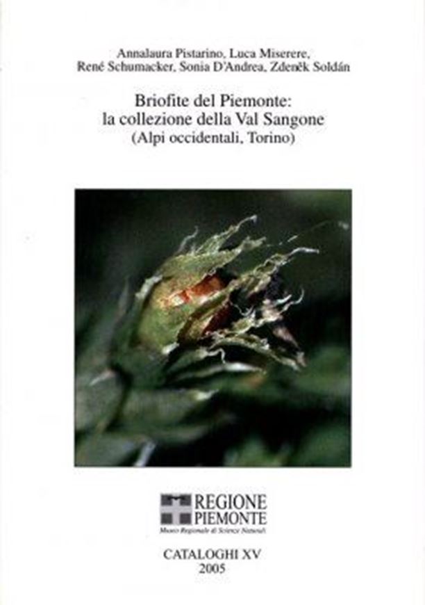 Briofite del Piemonte: la collezione della Val Sangone (Alpi occi- dentale, Torino).2005. (Cataloghi XV,Mus. regionale di Sc. nNaturali, Torino). illus. (col. photogr. & distrib. maps). 458 p. gr8vo. Hard- cover.