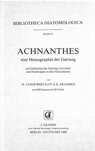 Volume 018: Lange-Bertalot, H. und K. Krammer: Achnanthes. Eine Monographie der Gattung mit Definition der Gattung Cocconeis und Nachträgen zu den Naviculaceae. 1989. (Bibliotheca Diatomologica, 18). 100 Tafeln mit 2590 Figuren. IV, 393 p. gr8vo. Gebunden.