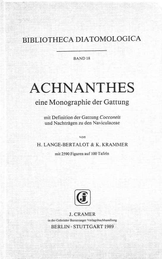 Volume 018: Lange-Bertalot, H. und K. Krammer: Achnanthes. Eine Monographie der Gattung mit Definition der Gattung Cocconeis und Nachträgen zu den Naviculaceae. 1989. (Bibliotheca Diatomologica, 18). 100 Tafeln mit 2590 Figuren. IV, 393 p. gr8vo. Gebunden.