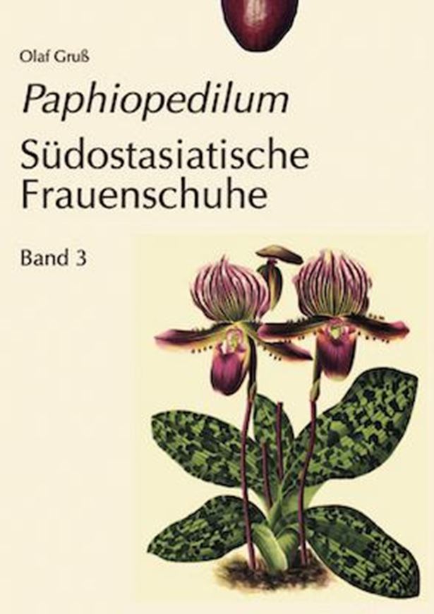 Paphiopedilum. Südostasiatische Frauenschuhe. Band 3. 2024. 1800 col. Fig. 440 S.4to Hardcover.