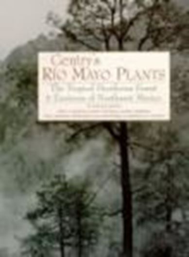 Gentry's Rio Mayo Plants. The Tropical Deciduous Forest and Environs of Northwest Mexico. Revised ed. 1998. illus. XVI, 558 p. gr8vo. Cloth.