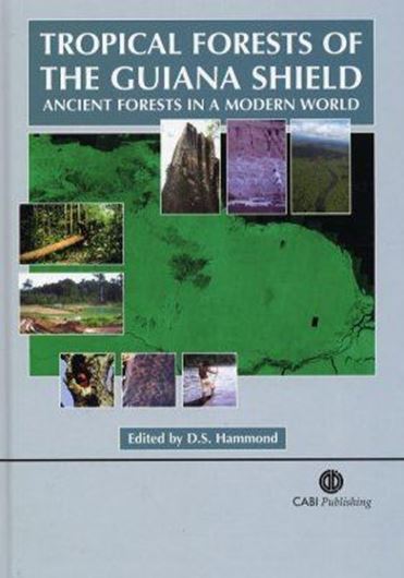 Tropical Forests of the Guiana Shield. Ancient Forests in a Modern World. 2005. illus. XII, 528 p. gr8vo. Hardcover.