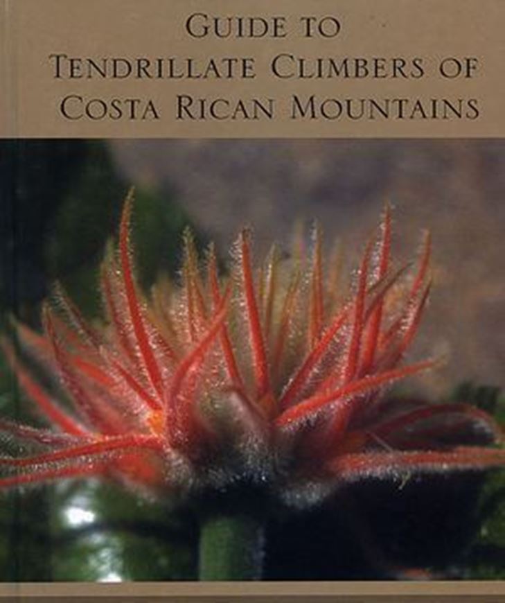 An Illustrated Guide to the Tendrillate Climbers of Cost Rican Mountains. 2005. illustr. 190 p. gr8vo. Hardcover.