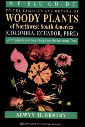 A Field Guide to the Families and Genera of Woody Plants of Northwest South America (Colombia, Ecuador,Peru) with supplementary notes on herbaceous taxa.With illustration by R.Vasquez. 1993. (Reprint 1996). 291 line -figs. XXII, 895 p. gr8vo. Paper bd.