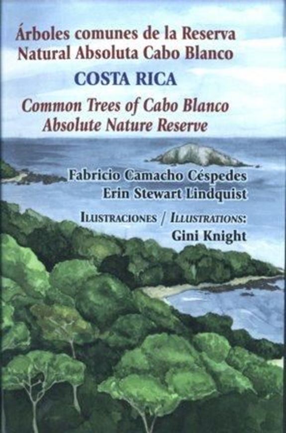 Arboles comunes de la Reserva Natural Absoluta Cabo Blanco - Costa Rica / Common Trees of Cabo Blanco Absolute Nature Reserve. 2007. illus. (col.). 379 p. Paper bd. - Bilingual (Spanish / English).