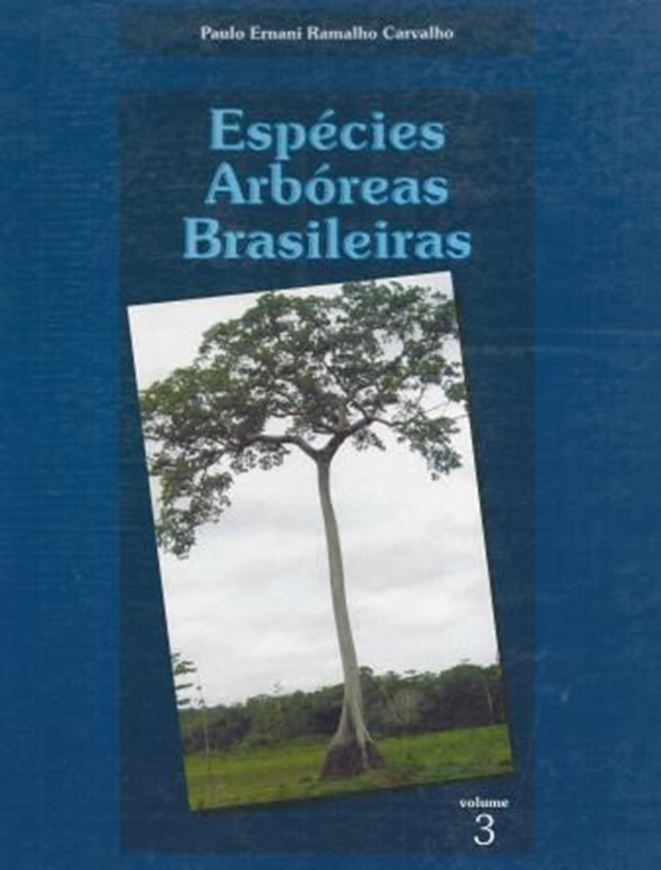 Espécies Arbóreas Brasileiras. Volume 3. 2008. illus. 593 p. 4to. Hardcover.-Portuguese, with Latin nomenclature.