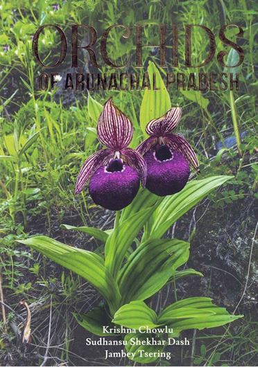 Orchids of Arunachal Pradesh. 2025. 810 col. figs. XXVI, 422 p. 4to. Hardcover.