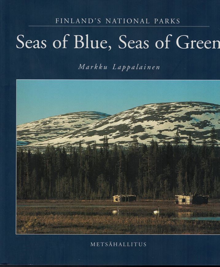 Seas of Blue, Seas of Green. Finland's National Parks. 2001. illustr. 168 p. gr8vo.