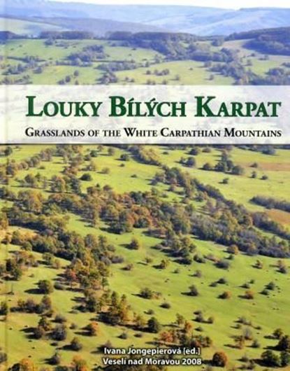 Louky Bilych Karpat / Grasslands of the White Carpathian Mountains. 2008. Many col. photographs. 461 p. 4to. Hardcover. - Bilingual (Czech / English).