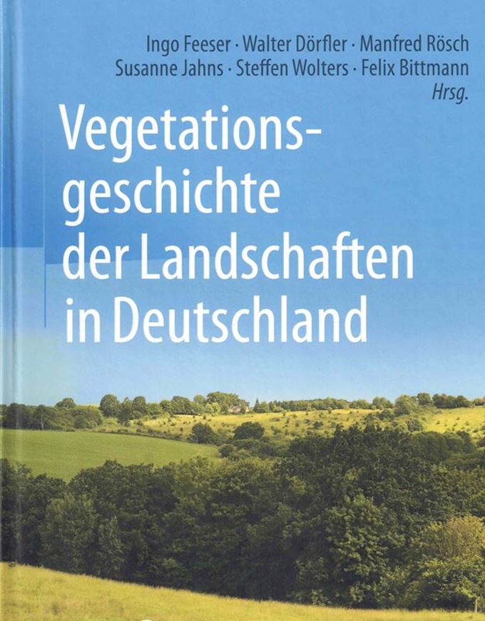 Vegetationsgeschichte der Landschaften in Deutschland. 2024. illus. (kol.). XVII, 670 S. 4to.