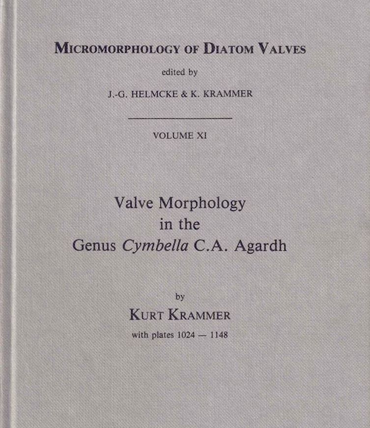 Valve morphology in the genus Cymbella C. A. Agardh. 1982. (Helmcke, J. G. and K. Krammer, eds.: Micromorphology of Diatom Valves, Vol. 11). illus. 296 p. gr8vo. Hardcover.