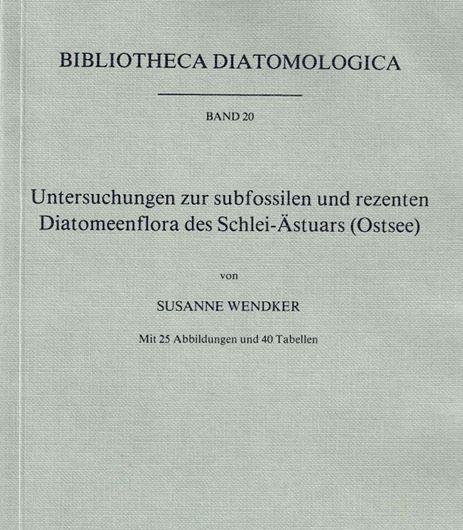 Volume 020: Wendker,Susanne: Untersuchungen zur subfossilen und rezenten Diatomeenflora des Schlei-Aestuars (Ostsee) 1990. 25 Abb. 40 Tab. 13 Fototafeln im Anhang sowie eine Ausschlagtafel. 282 S. gr8vo. Paper bd.