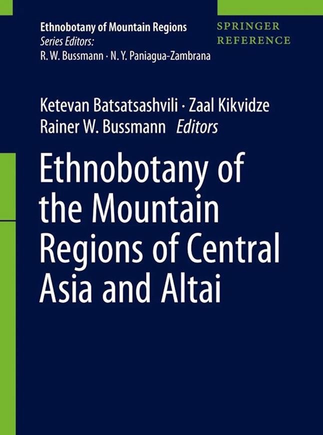 Ethnobotany of the Mountain Regions of Central Asia and Altai. 2020. (Ethnobotany of Mountain Regions). Many col. figs. L, 500 p. gr8vo. Hardcover.