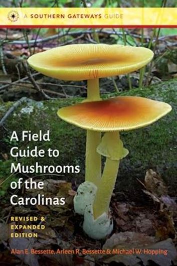 A Field Guide to Mushrooms of the Carolinas. 2nd rev. ed. 2025.. (A Southern Gatewas guide). 1034  col. figs. 640 p. Paper bd.