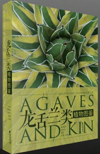 Illustrated Handbook of Agaves and Kin (Lóng shé lán lèi zhíwù tújiàn = Agave Plant Illustrations). 2025. illus. gr.8vo. Hardcover. - In Chinese, with Latin nomenclature.