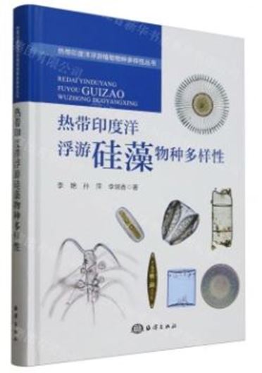 Species Diversity of Planktonic Diatoms in the Tropical Indian Ocean. 2024. illus. 273 p. gr8vo.  Paper bd. - Chinese, with Latin nomenclature.