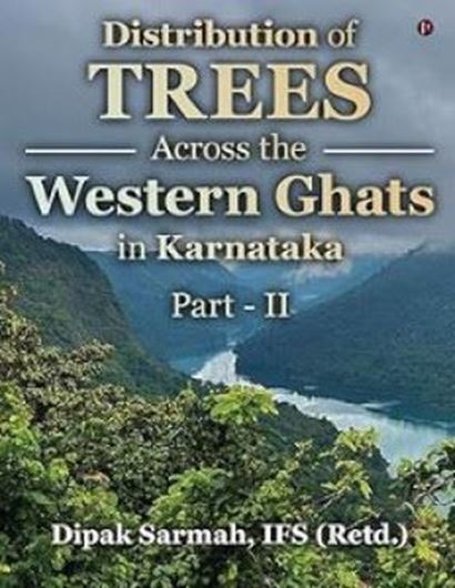 Ditsrubution of Trees Across the Western Ghats in Karnataka. Volume 2. 2025. 248 p. gr8vo. Hardcover.