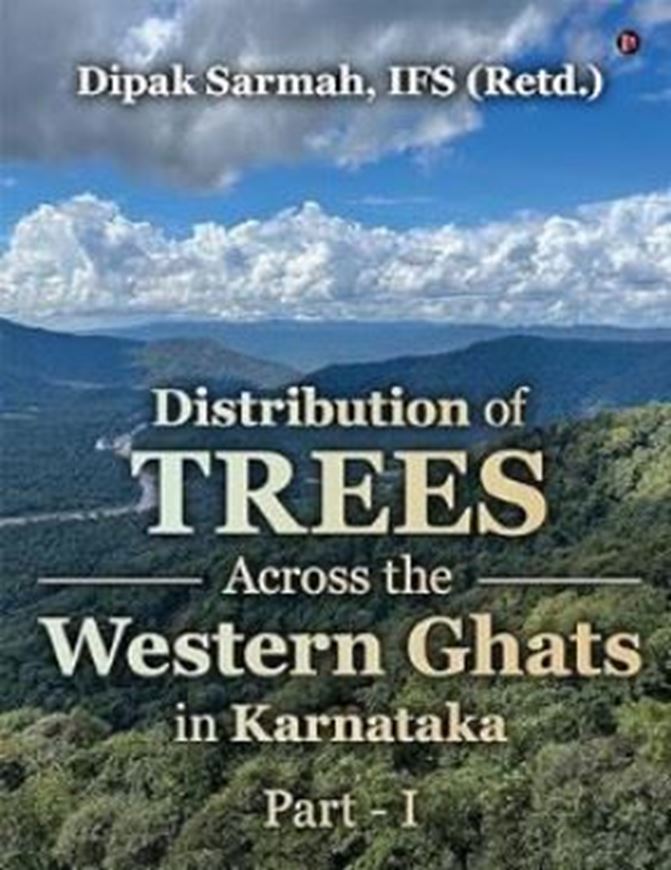 Ditsrubution of Trees Across the Western Ghats in Karnataka. Volume 1. 2025. 292 p. gr8vo. Hardcover.