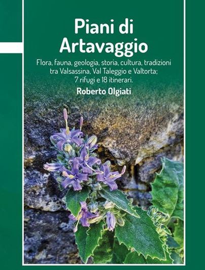 Piani di Artavaggio. Flora, fauna, geologia, storia, cultura, tradizioni tra Valsassina, Val Taleggi e Valtorta; 7 refugi e 18 itinerari. 2024. illus. 652 p. Paper bd. - In Italian.