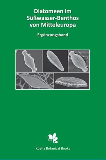 Ergänzungsband Diatomeen im Süßwasser-Benthos von Mitteleuropa. Bestimmungsflora für Kieselalgen für die ökologische Praxis. Über 580 Arten und ihre Ökologie. 2024. 109 photographische Tafeln mit 3037 Figuren. 625 S. gr8vo. Hardcover.(ISBN 978-3-946583-49-3)