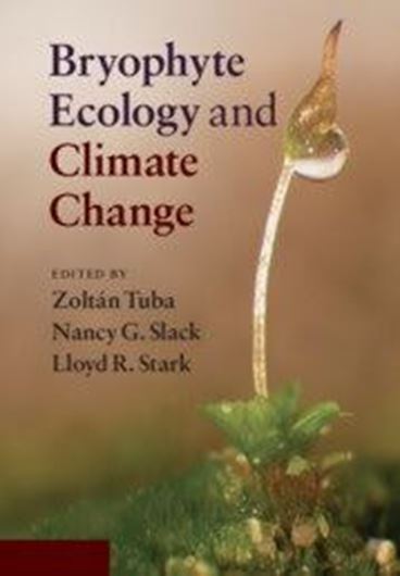 Bryophyte Ecology and Climate Change. 2011. 26 tabs. 79 figs. XXI, 506 p. gr8vo. Paper bd.