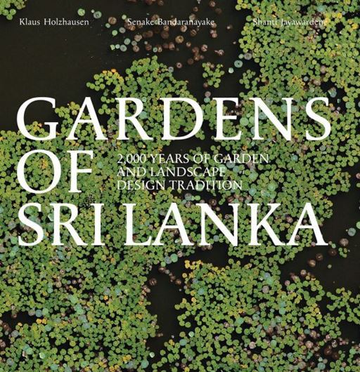 Gardens of Sri Lanka: 2000 Years of Landscape Architecture Tradition. 2025. 340 col. photogr. 288 p. Hardcover.