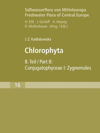 Band 16: Kadlubowska, Joanna Z., Conjugatophyceae I. Zygnemales (=Chlorophyceae VIII). 1984. 789 Fig. 532 S. 8vo. Paper bd..