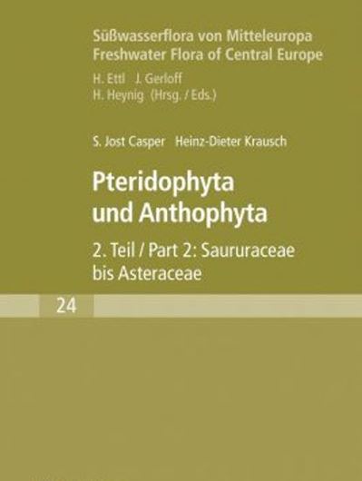 Band 24: Casper,S.J.und H.-D. Krausch: Pteridophyta und Anthophyta.Teil 2. 1981. (Reprint 2008). illus. 533 p. 8vo. Paper bd.