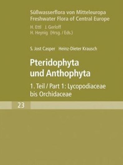 Band 23:Casper,Jost und Heinz-Dieter Krausch:Pteridophyta und Anthophyta.Teil 1.1980. (Reprint). 1038 Fig. 402 S. Broschiert.