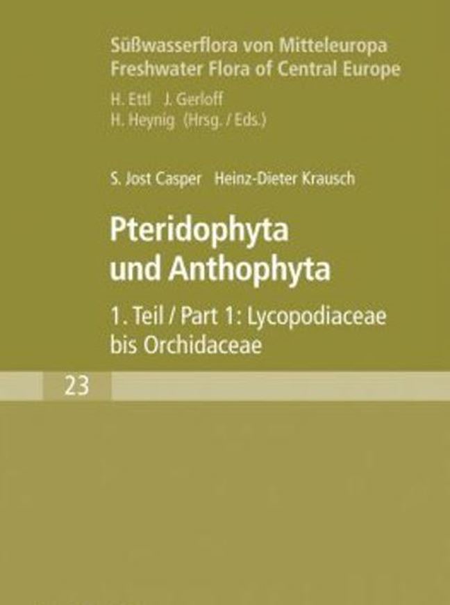 Band 23:Casper,Jost und Heinz-Dieter Krausch:Pteridophyta und Anthophyta.Teil 1.1980. (Reprint). 1038 Fig. 402 S. Broschiert.