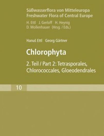 Band 10: Ettl, Hanus und Georg Gärtner: Chlorophyta II: Tetrasporales, Chlorococcales, Gloeodendrales. 1988. (Reprint 2009). 311 Fig. XII, 436 S. 8vo. Broschiert.