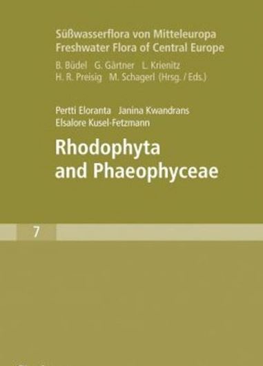 Band 07: Eloranta, Pertti, Janina Kwandrans and Elsalore Kusel - Fetzmann: Rhodophyta and Phaeophyceae. 2011. 343 figs. 155 p. Hardcover. - In English.