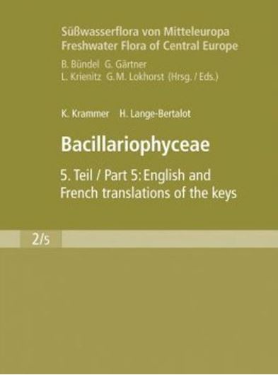 Band 02:05: Krammer, K. und H. Lange- Bertalot: Bacillariophyceae: English and French translation of the keys. Engl. transl. by Nian Bate (keys) and Andrew Podzorksi (general part)/ French translation by Jeanne Bukowska, Monika Michel Jean Prygiel (keys). 2000. XIV, 310 p. Hardcover.