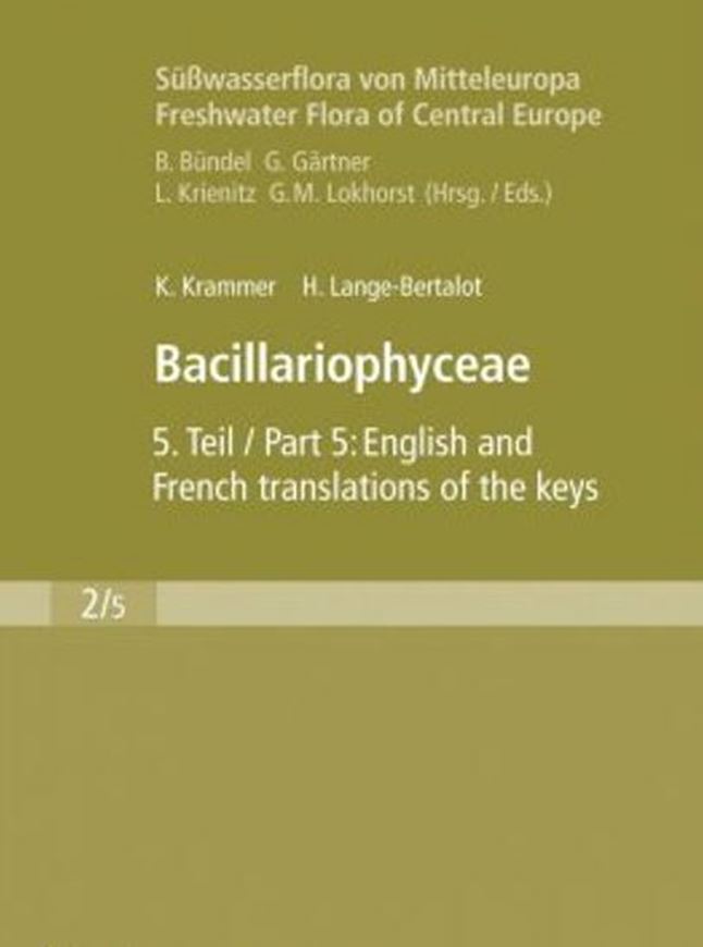 Band 02:05: Krammer, K. und H. Lange- Bertalot: Bacillariophyceae: English and French translation of the keys. Engl. transl. by Nian Bate (keys) and Andrew Podzorksi (general part)/ French translation by Jeanne Bukowska, Monika Michel Jean Prygiel (keys). 2000. XIV, 310 p. Hardcover.