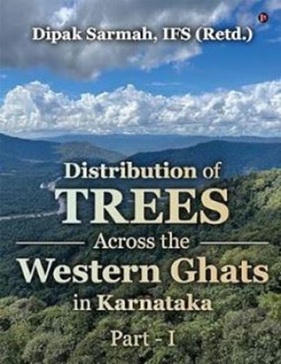 Distribution of Trees Across the Western Ghats in Karnataka. Volume 1. 2025. 292 p. gr8vo. Hardcover.