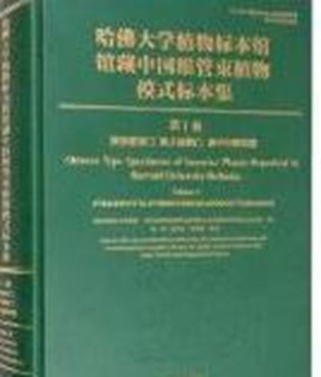 Chinese Type Specimens of Vascular Plants Deposited in Harvard University Herbaria. Volume 1. Pteridophyta, Gymnospermae, Monocotyledoneae. 2021. 585 col. pls. 597 p. 4to. Hardcover.- Chinese with Latin nomenclature.